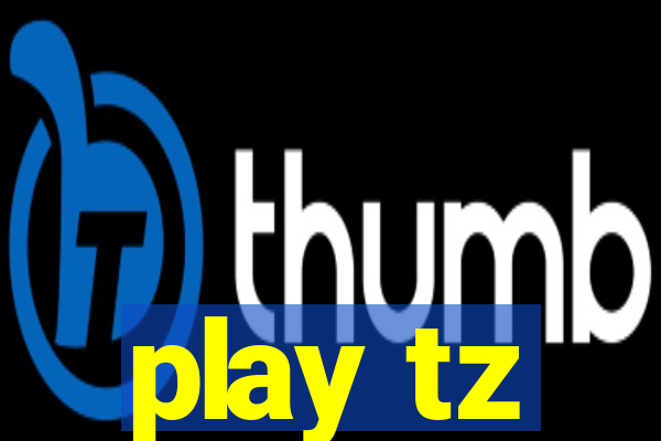 play tz